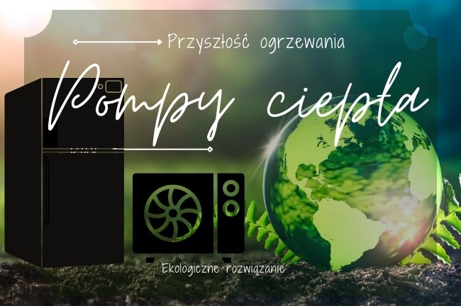 Przyszłość ogrzewania: zalety pomp ciepła jako ekologicznego rozwiązania